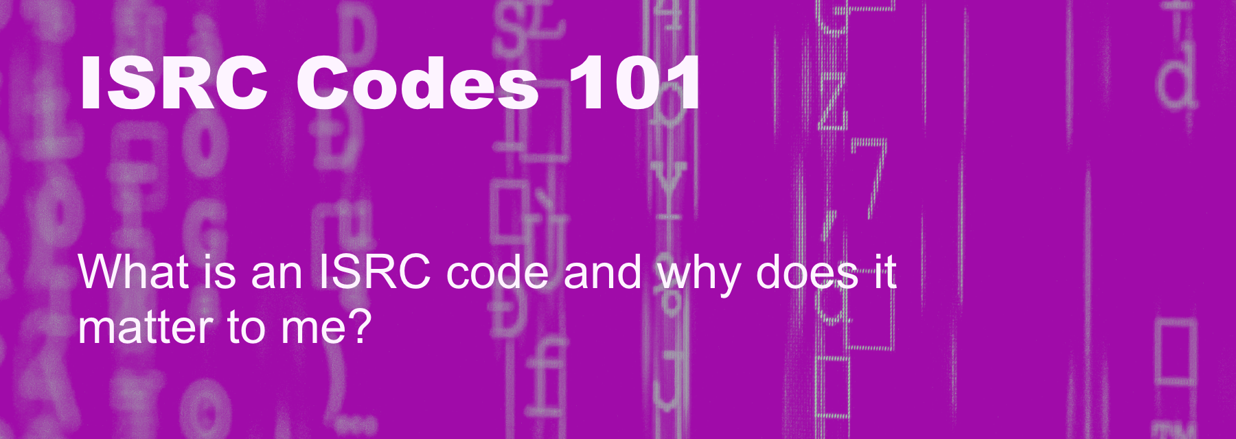 Cover image for ISRC Codes 101: What They Are and How to Use Them as an Artist