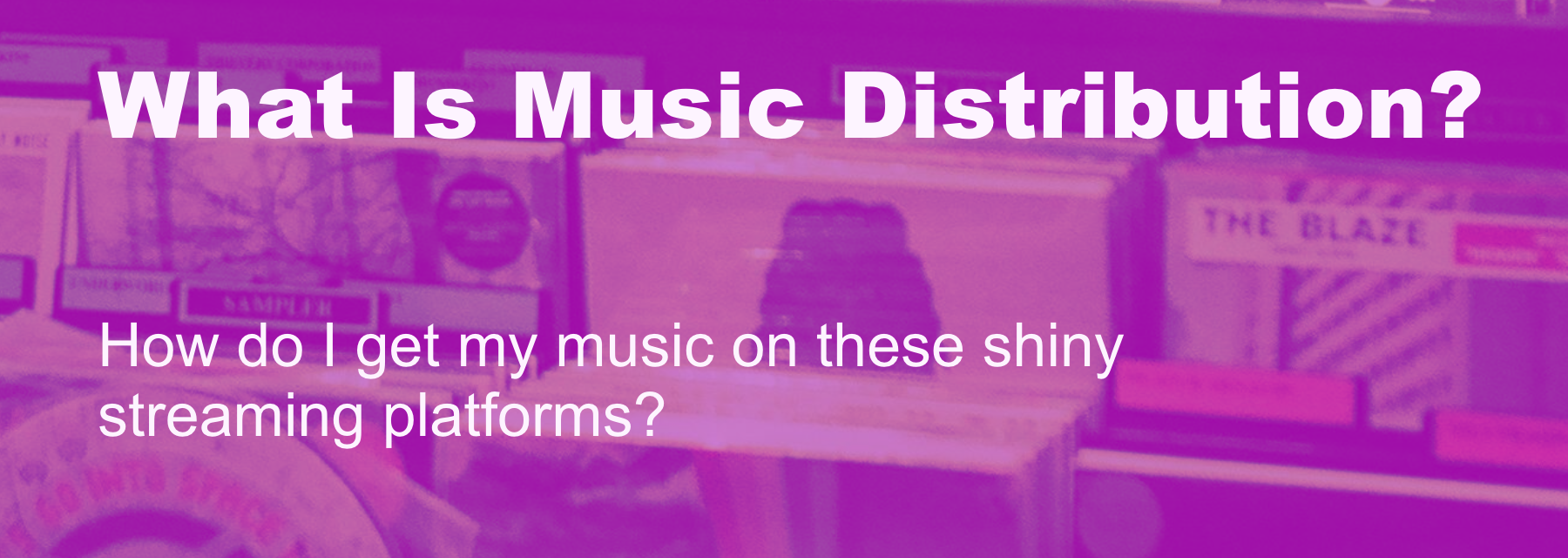 Cover image for What Is Music Distribution? Your Complete Guide to Getting Your Music Heard in 2026