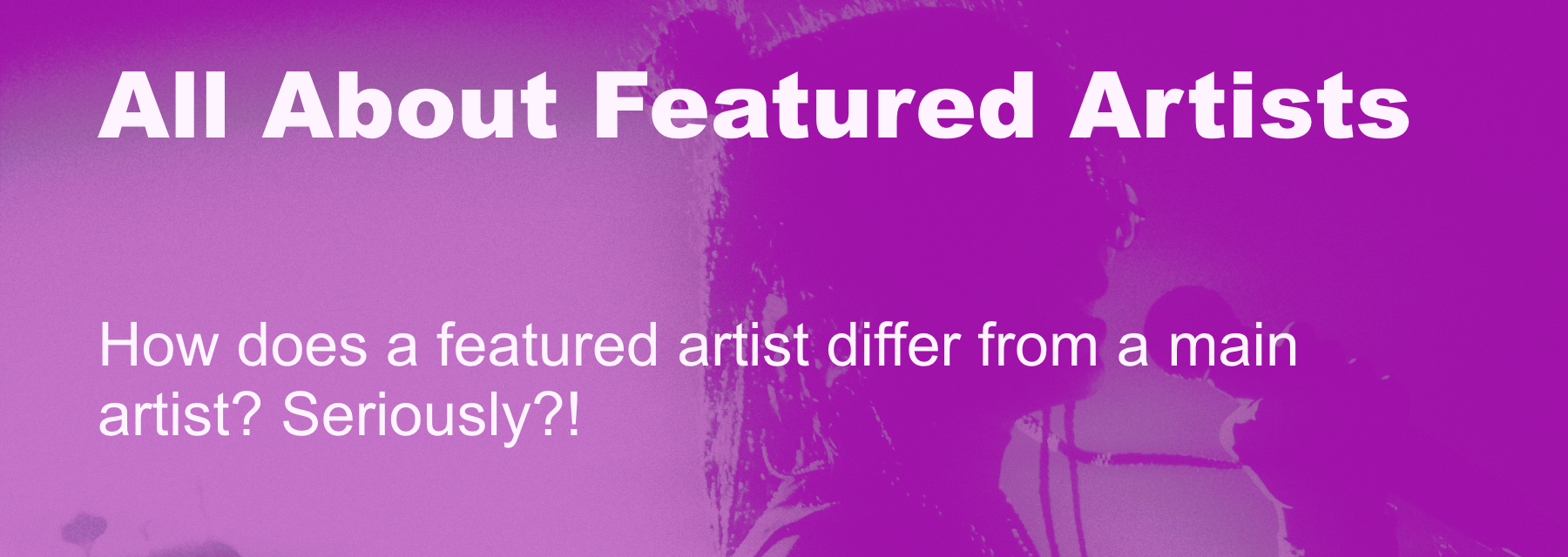 Cover image for What is a Featured Artist? Definition and How It Differs from Main Artist